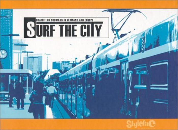 Surf The City. Graffiti On Subways In Germany And Europe