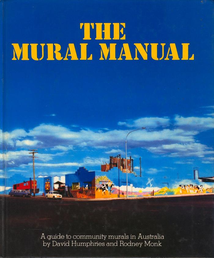 The Mural Manual : A Guide to Community Murals in Australia
