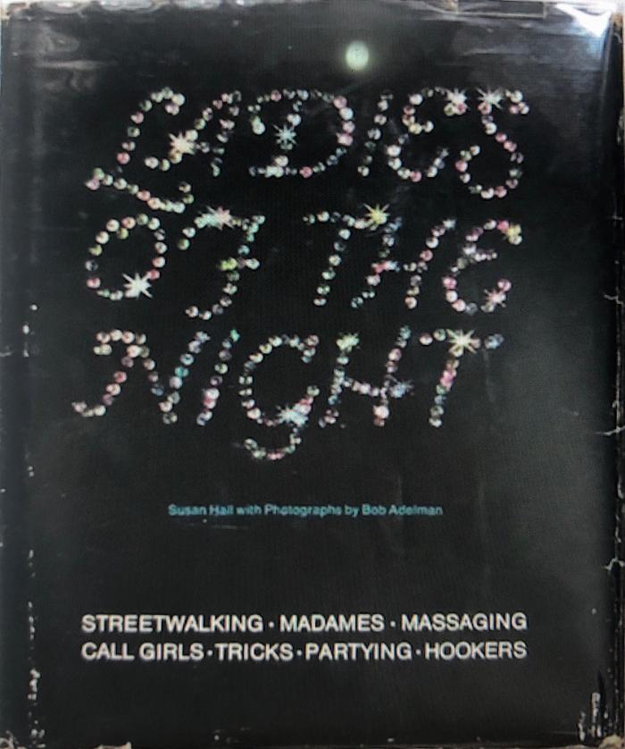 Ladies of the Night, Streetwalking, Madames, Massaging, Call Girls, Tricks, Partying, Hookers