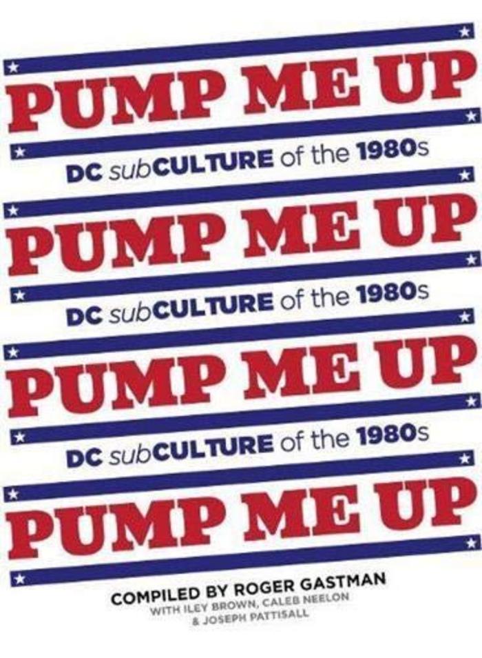 Pump me up. DC Subculture of the 1980s