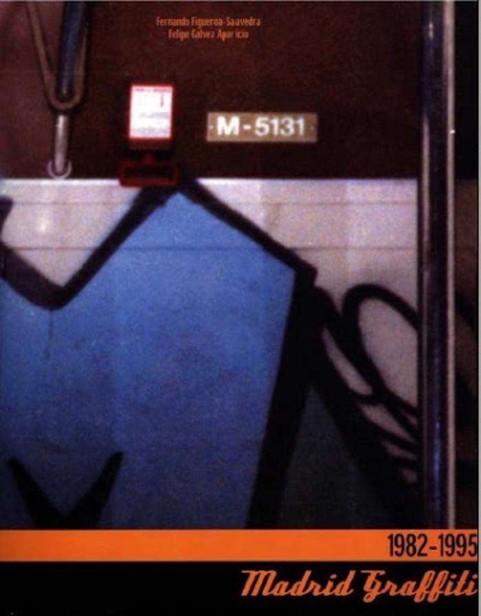 Madrid Graffiti 1982 - 1995. Historia del Graffiti madrileño