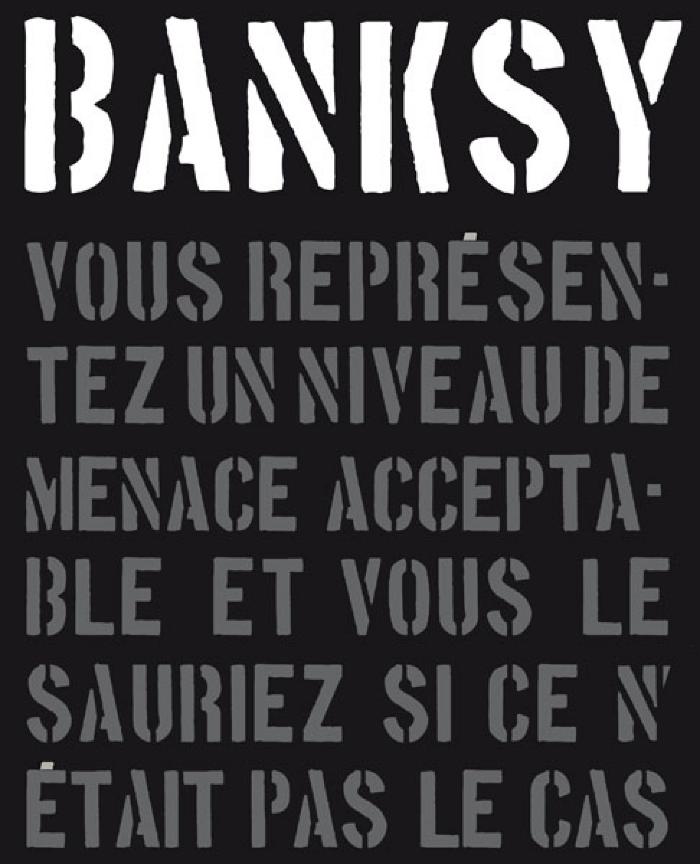 Banksy vous représentez un niveau de menace acceptable vous le sauriez si ce n’était pas le cas