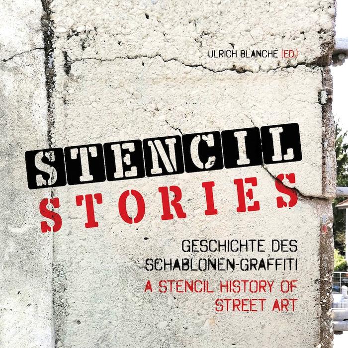 Stencil Stories: A Stencil History of Street Art / Geschichte des Schablonen-Graffiti