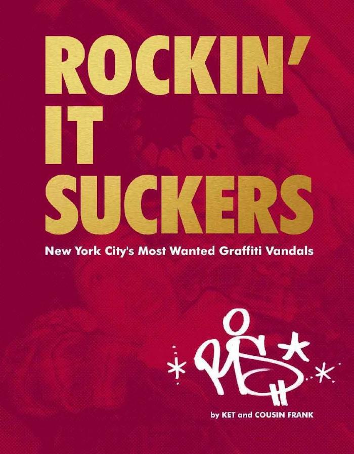 Rockin' it Suckers : New York City's Most Wanted Graffiti Vandals