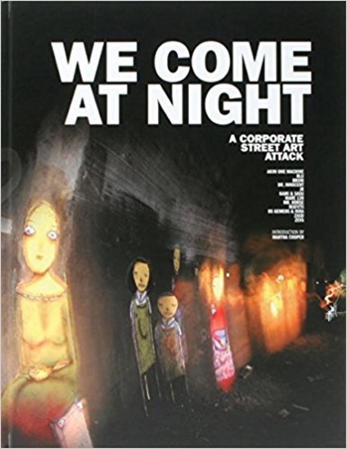 We Come at Night- A Corporate Street Art Attack