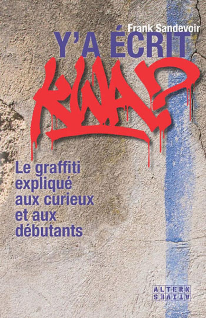 Y'a écrit kwa Le graffiti expliqué aux curieux et aux débutants