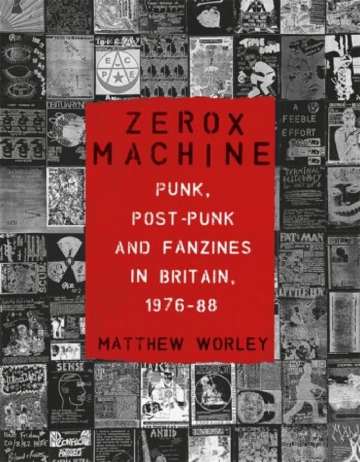Zerox Machine: Punk, Post-Punk and Fanzines in Britain, 1976–88