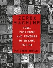 Zerox Machine: Punk, Post-Punk and Fanzines in Britain, 1976–88
