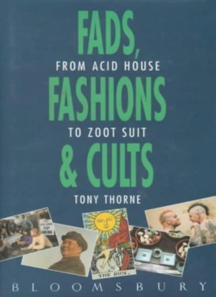 Fads, Fashions and Cults : from Acid House to Zoot Suit