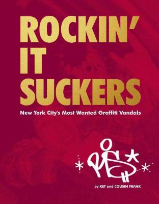 Rockin' it Suckers : New York City's Most Wanted Graffiti Vandals