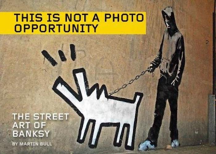 This is Not a Photo Opportunity - The Street Art of Banksy