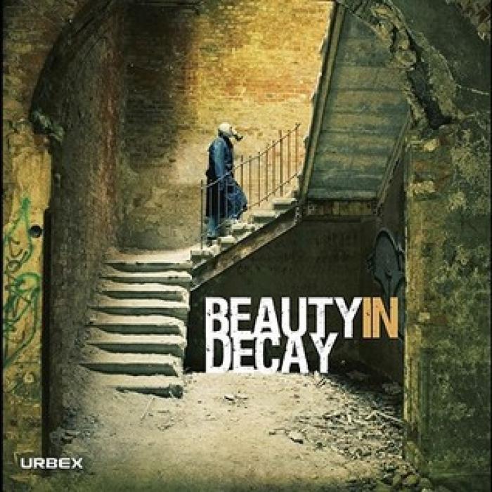 Beauty in Decay, The Art of Urban Exploration