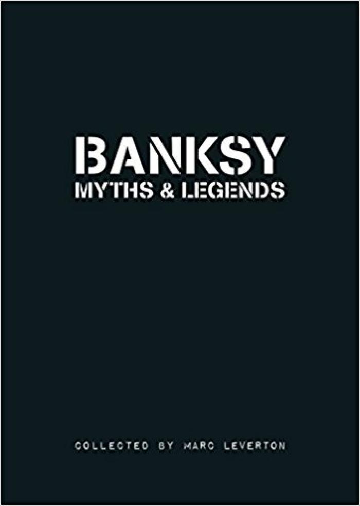 Banksy. Myths &amp; Legends