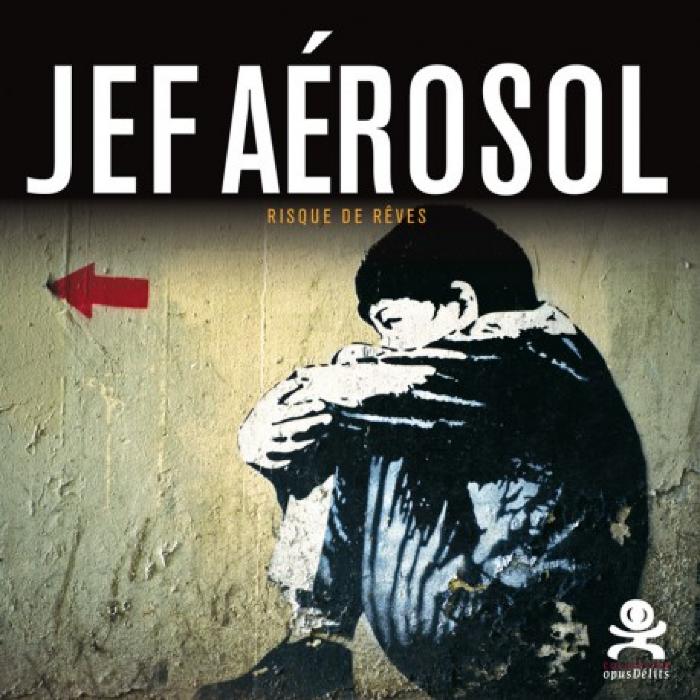 Jef Aérosol. Risque de rêves