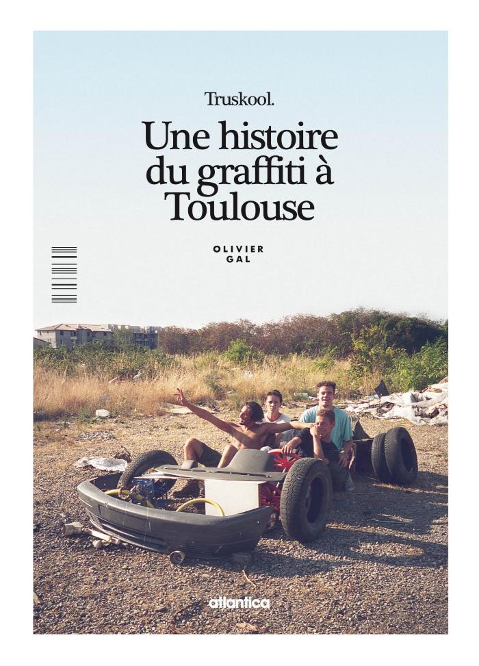 Truskool. Une historie du Graffiti a Toulouse