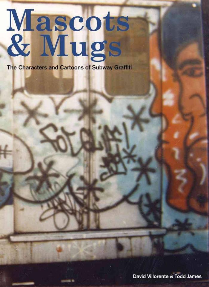 Mascots &amp; Mugs: The Characters and Cartoons of Subway Graffiti