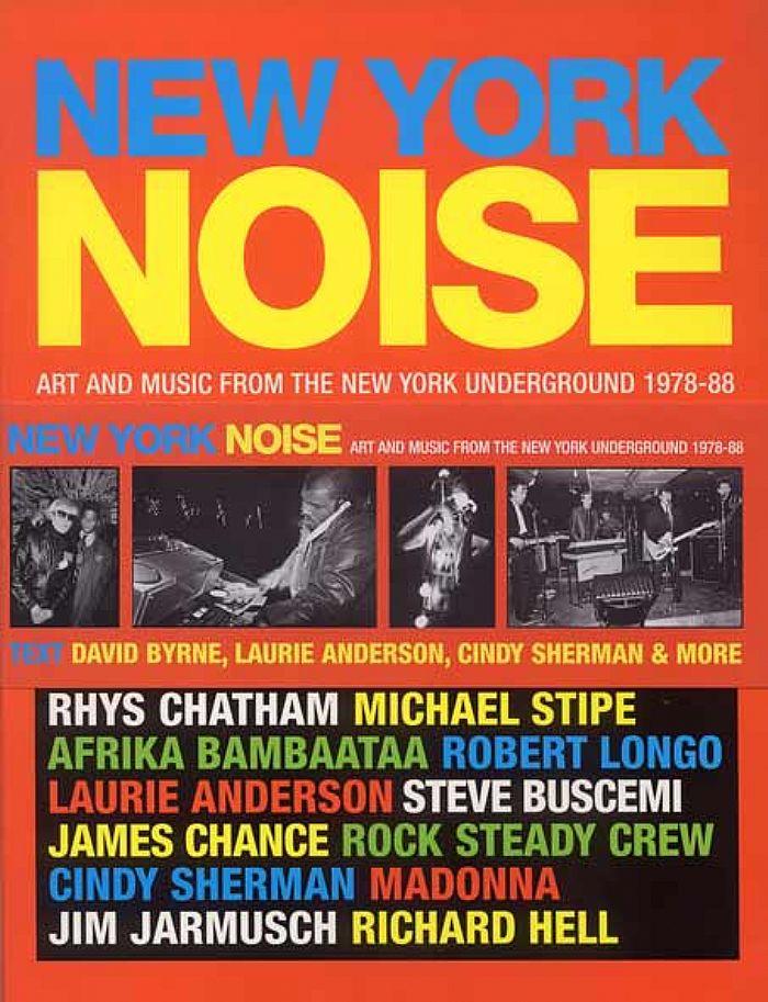 New York Noise Art and Music from the New York Underground 1978-88