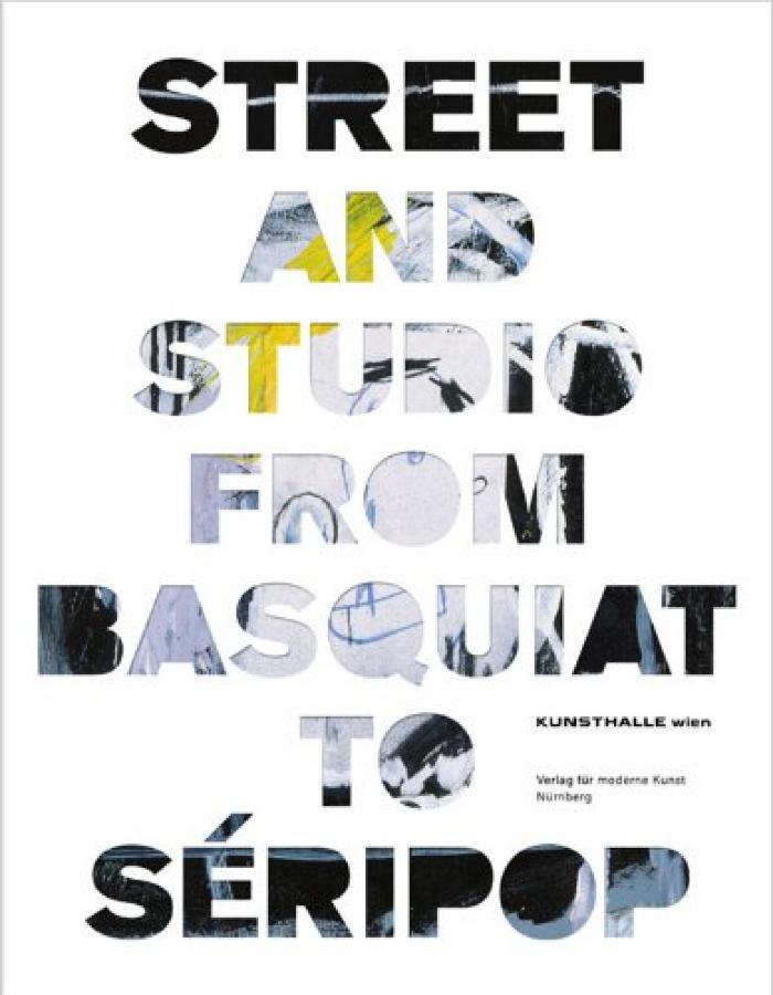 Street and Studio From Basquiat to Seripop