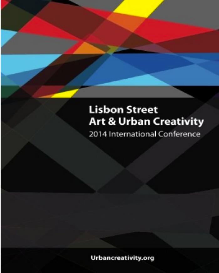 Lisbon Street Art &amp; Urban Creativity: 2014 International Conference 