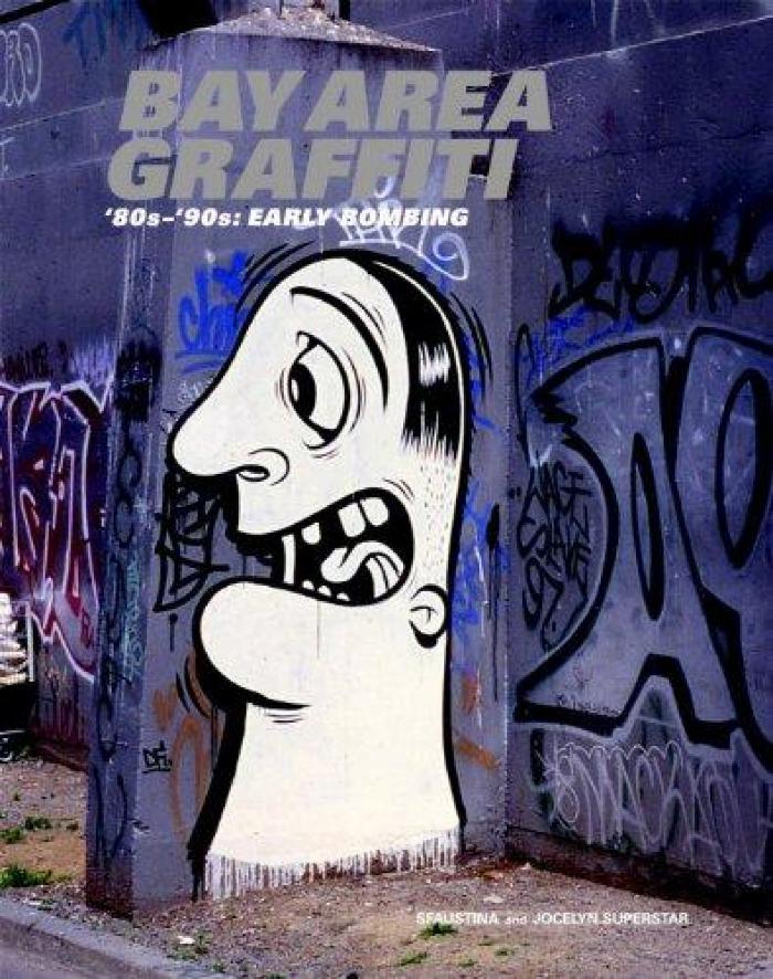 Bay Area Graffiti '80s-'90s: Early Bombing