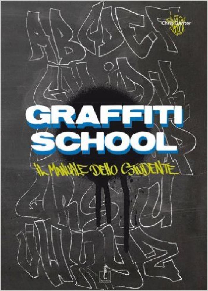 Graffiti School Il Manuale dello Studente