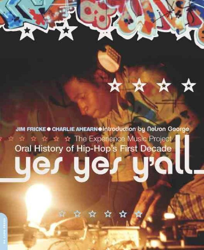 Yes Yes Y'All: The Experience Music Project Oral History of Hip-Hop's First Decade