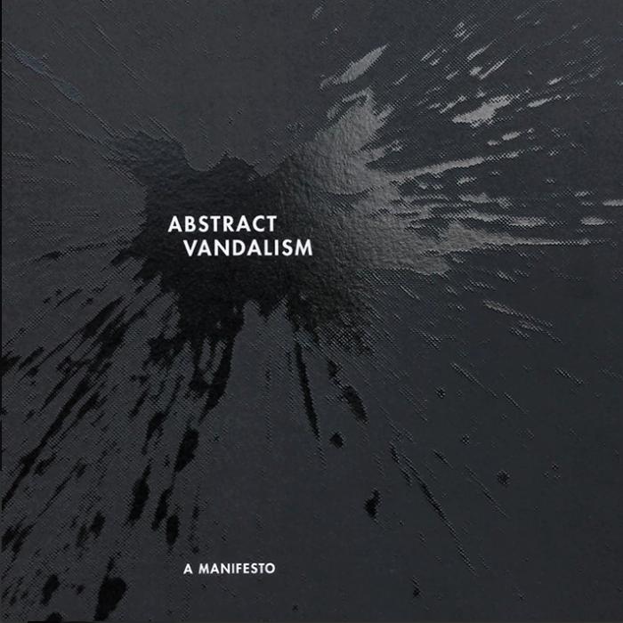 Abstract Vandalism: A Manifesto By Niels Shoe Meulman