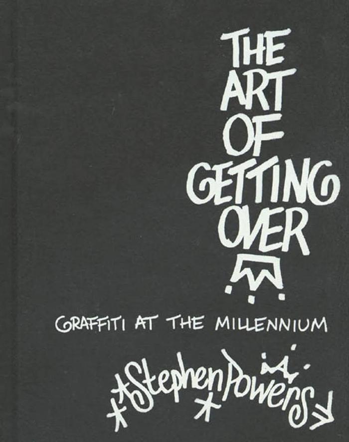 The Art Of Getting Over: Graffiti at the Millennium