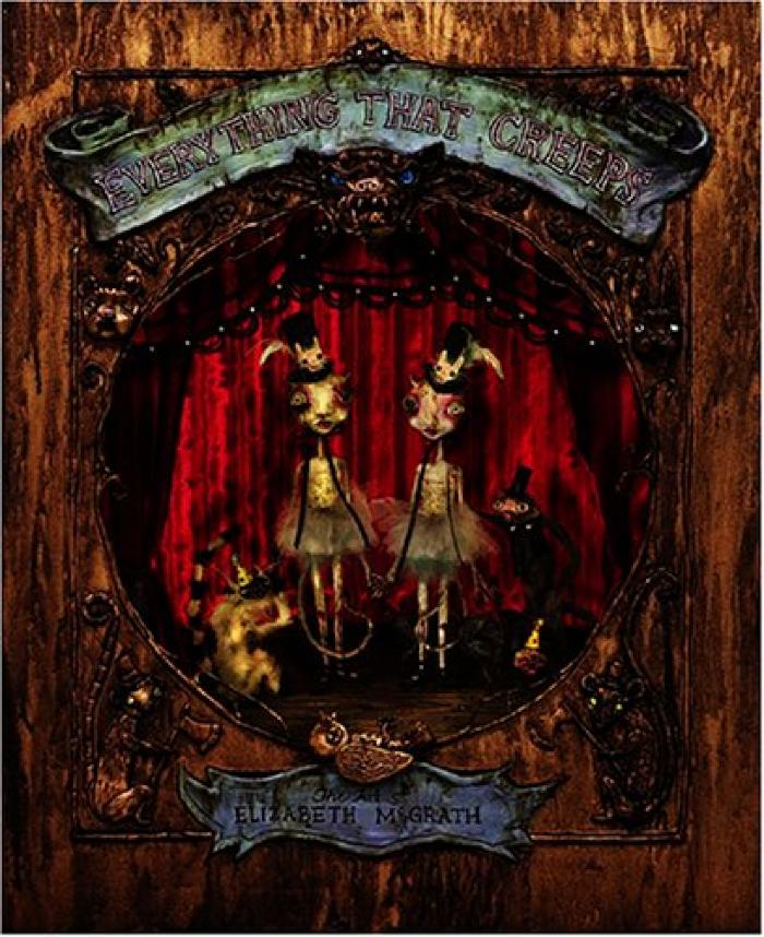 Everything That Creeps: The Art Of Elizabeth Mcgrath
