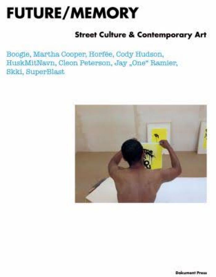 Future/Memory. Street Culture And Contemporary Art