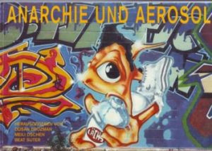 Anarchie und Aerosol: Wandsprüche und Graffiti 1980-1995 