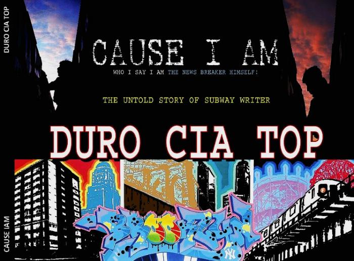 Cause I am Duro Cia Top : The untold story of subway writer