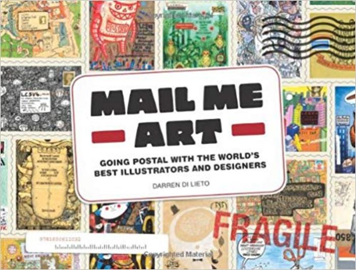 Mail Me Art: Going Postal with the World's Best Illustrators and Designers 