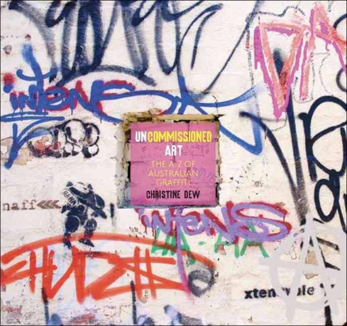 Uncommissioned Art: An A-Z of Australian Graffiti