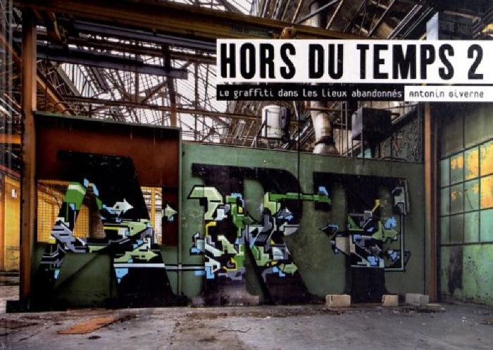 Hors du Temps 2: Le graffiti dans les lieux abandonnés