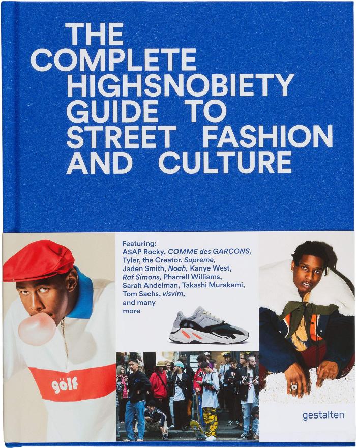 The Incomplete: Highsnobiety Guide to Street Fashion and Culture