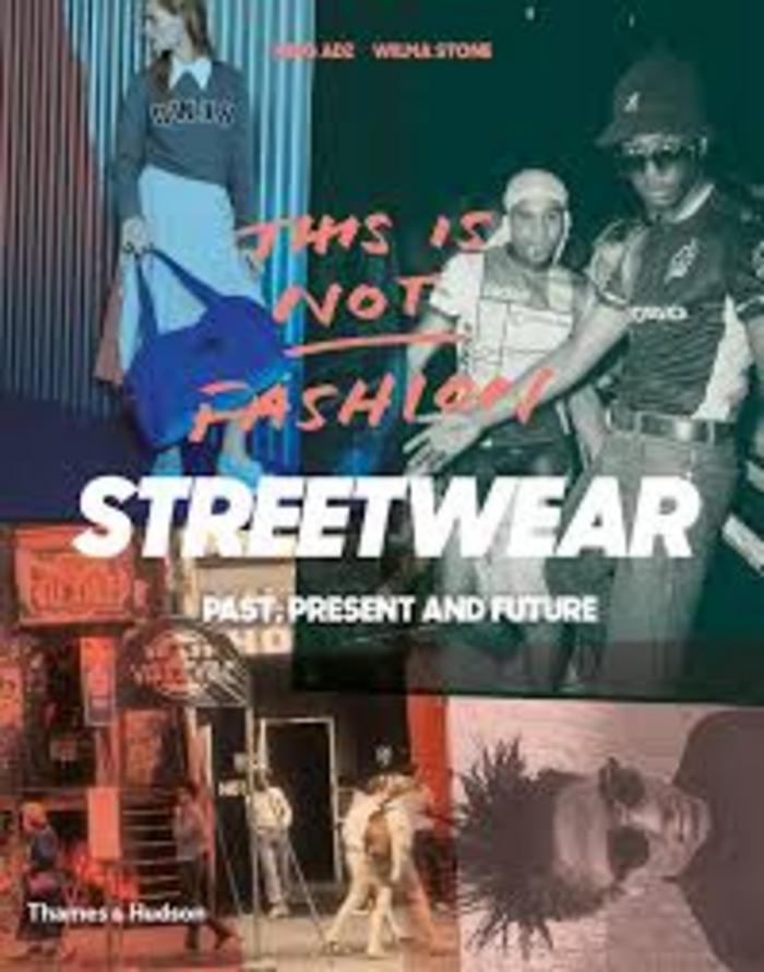 This is not fashion : Streetwear past, present and future