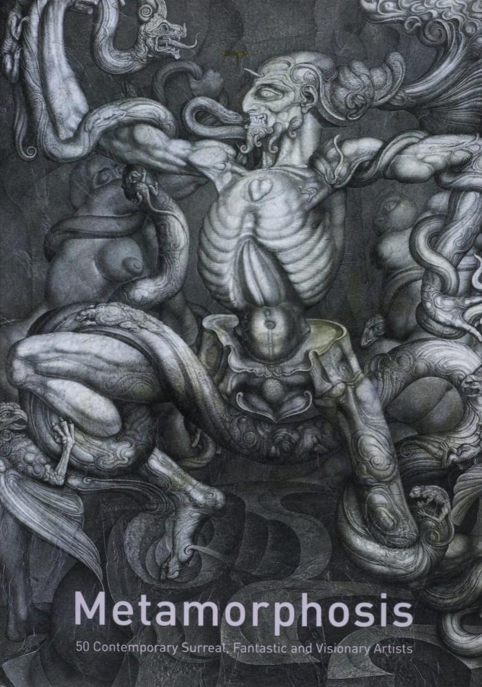 Metamorphosis: 50 contemporary, surreal, fantastic and visionary artists