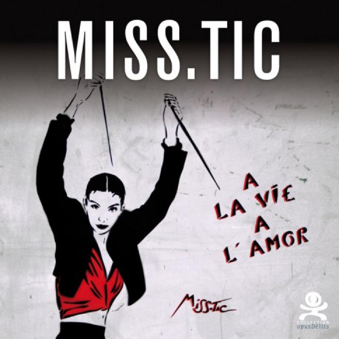Miss.Tic A la Vie, A l'Amor