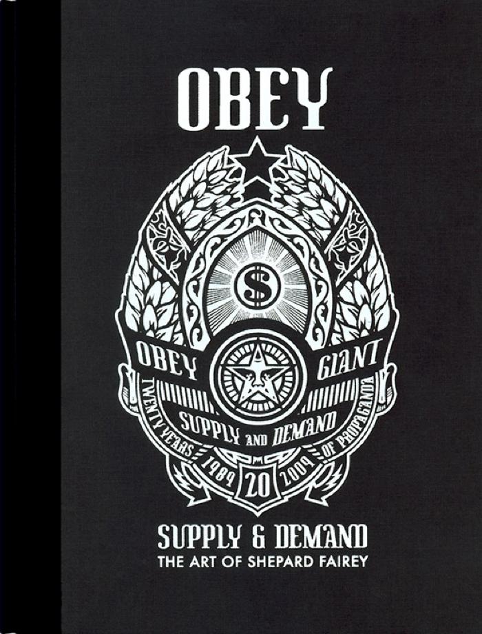 Obey: Supply &amp; Demand The Art of Shepard Fairey 1989–2009