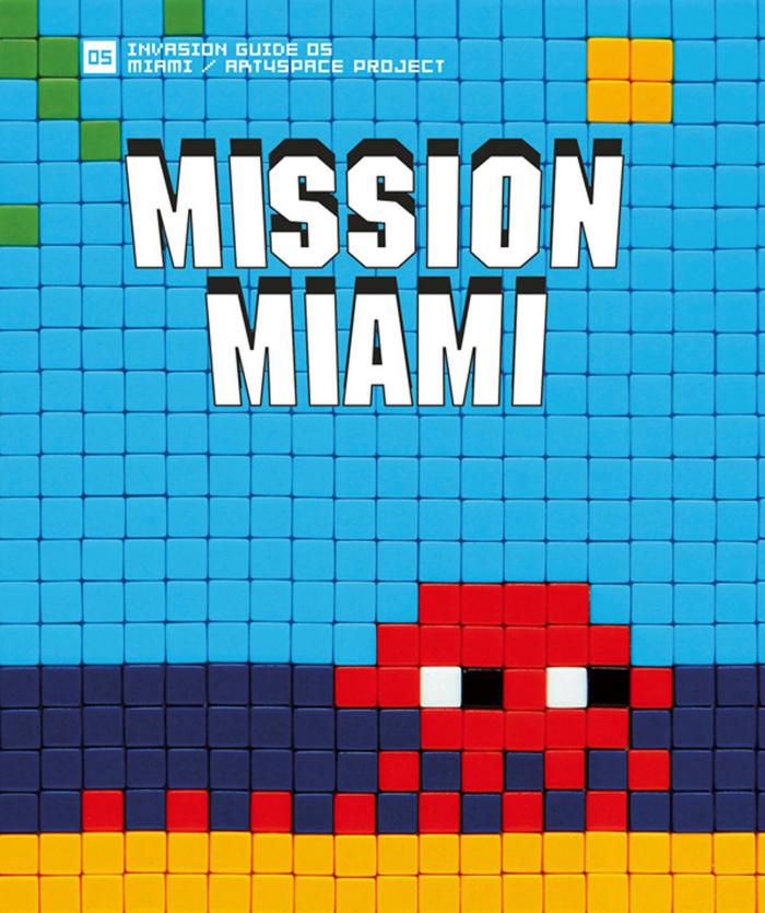 Invasion Guide 05 : Art4space Project : Mission Miami
