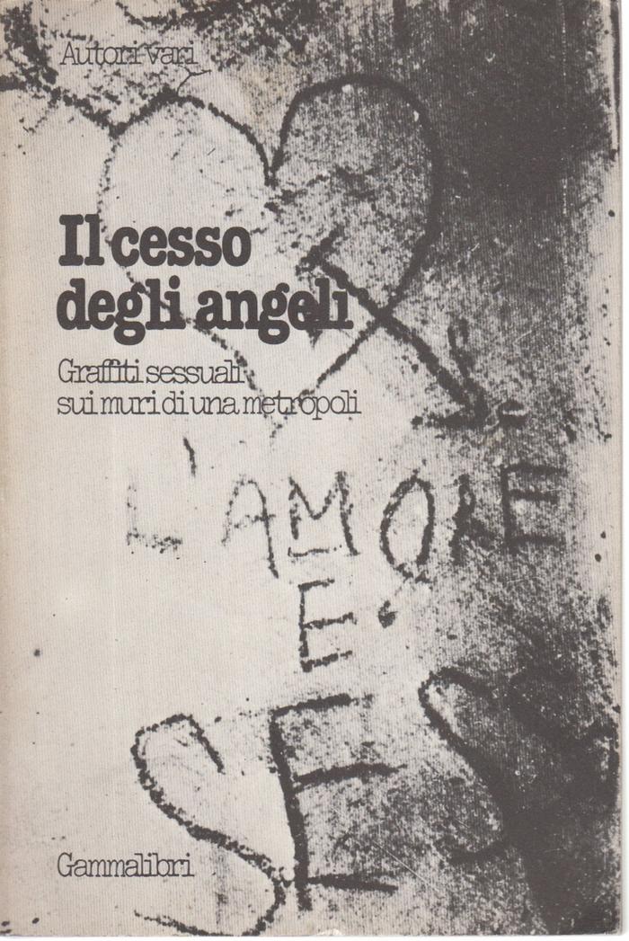 Il cesso degli angeli. Graffiti sessuali sui muri di una metropoli