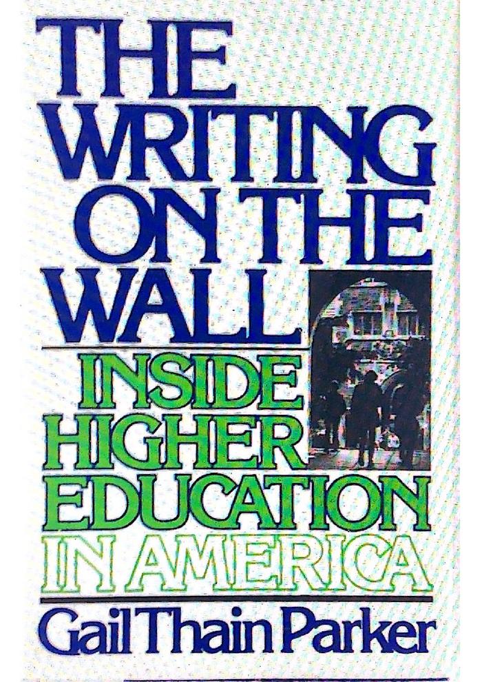 The Writing on the Wall : Inside Higher Education in America