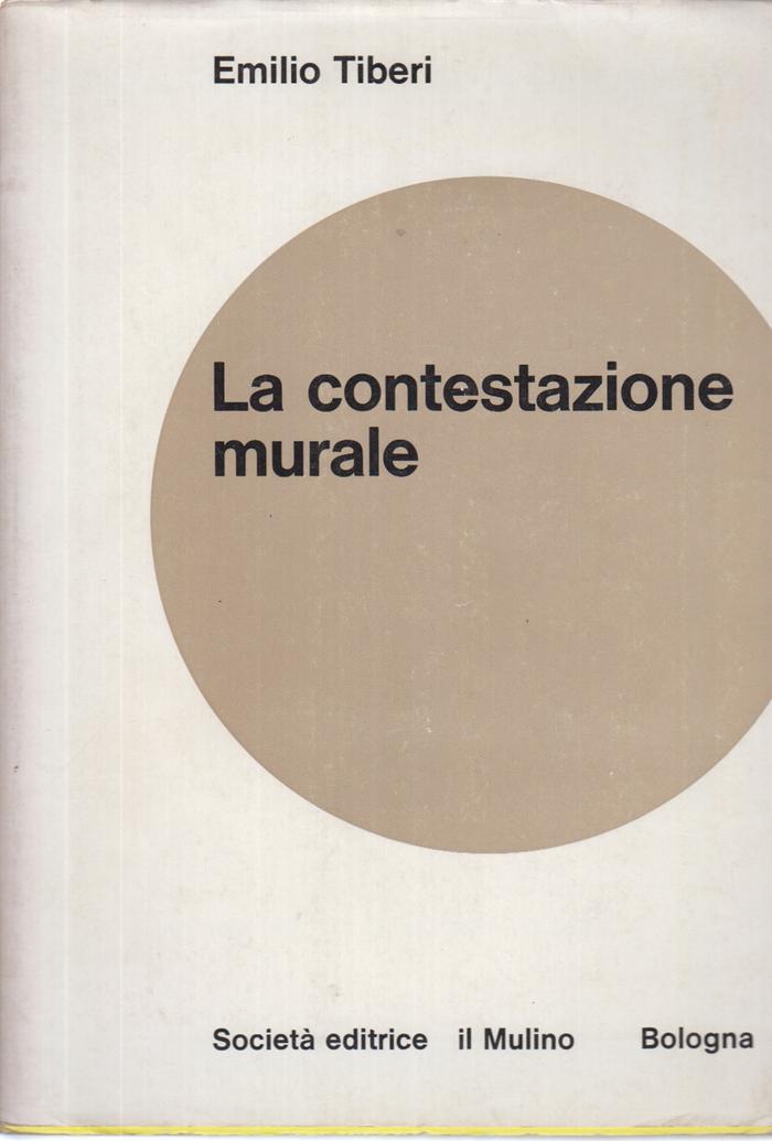 La contestazione murale. Una ricerca psicosociale sul fenomeno contestatario attraverso lo studio di graffiti e di mezzi di comunicazione di massa