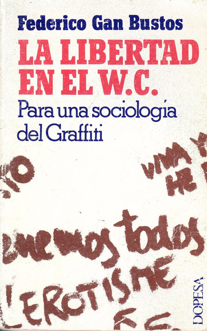 La libertad en el W.C.: para una sociología del graffiti