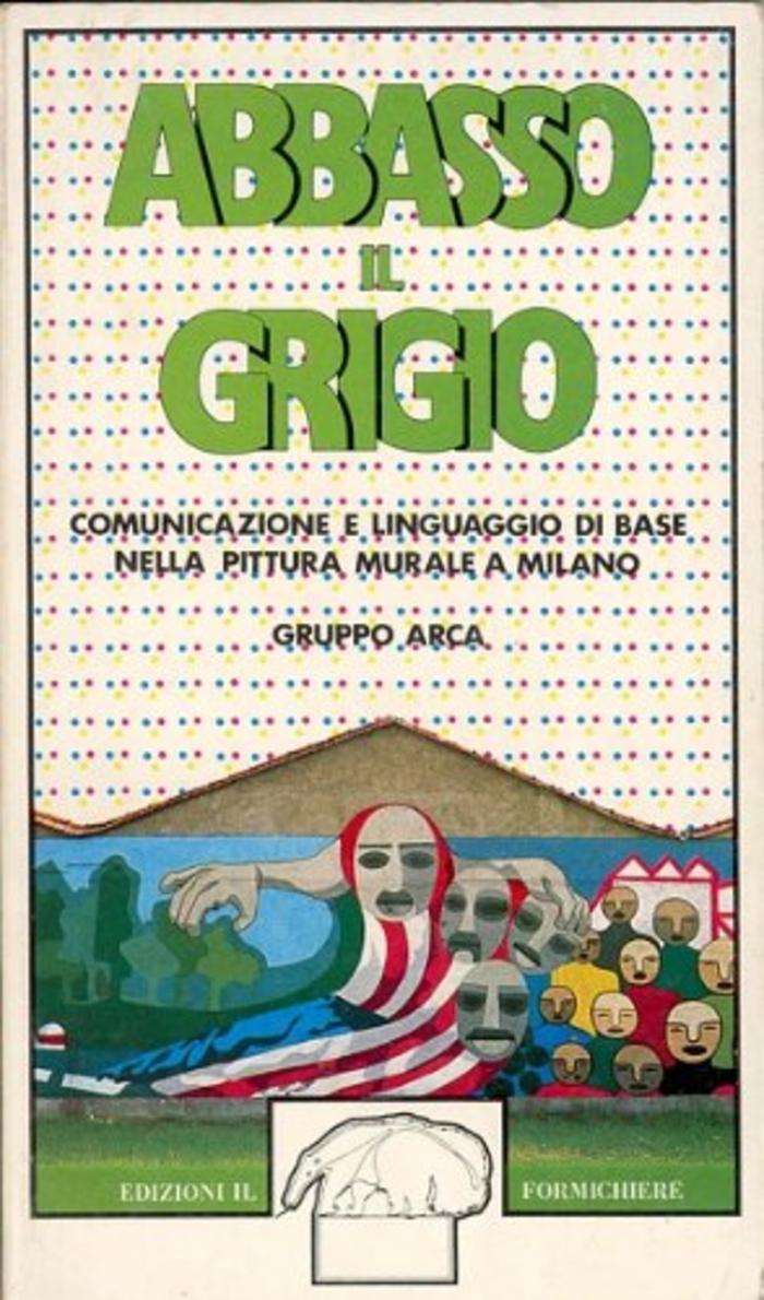 Abbasso il grigio. Comunicazione e linguaggio di base nella pittura murale a Milano