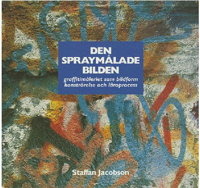 Den spraymålade bilden : graffitimåleriet som bildform, konströrelse och läroprocess