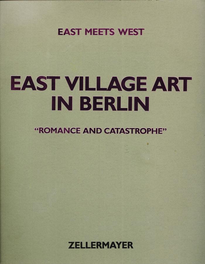 East Village Art in Berlin: Romance and Catastrophe