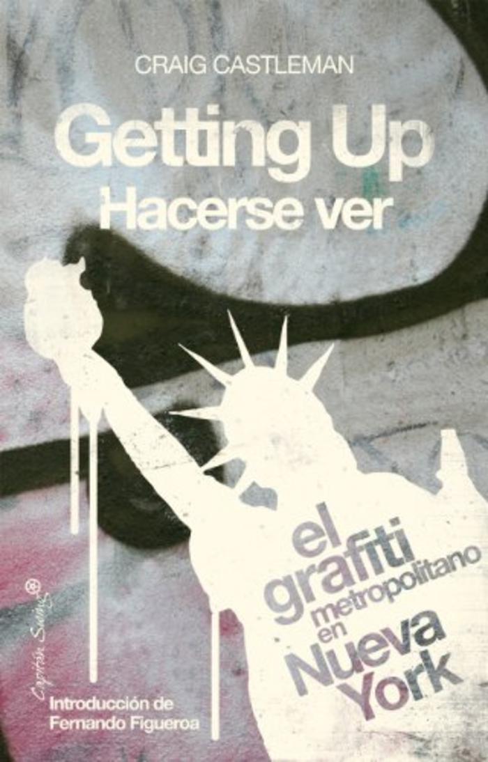 Getting Up Hacerse ver: El graffiti metropolitano en Nueva York