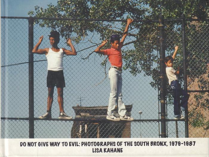 Do Not Give Way to Evil: Photographs of the South Bronx, 1979 – 1987